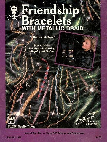 Friendship Bracelets with Metallic Braid Book no. 1022 (1987)